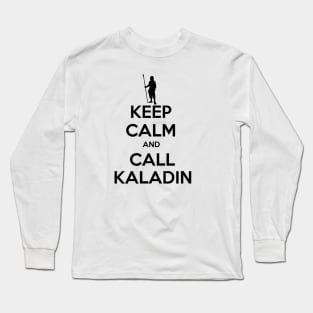 keep calm and call kaladin Long Sleeve T-Shirt